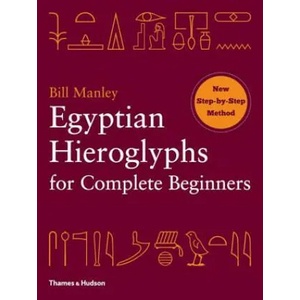 Egyptian Hieroglyphs for Complete Beginners (ISBN: 9780500290286)