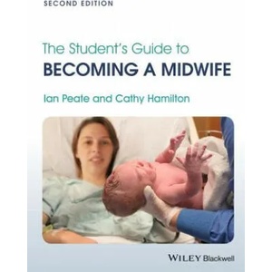 Student's Guide to Becoming a Midwife 2e | Ian Peate (ISBN: 9781118410936)
