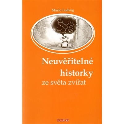 Neuvěřitelné historky ze světa zvířat - Mario Ludwig
