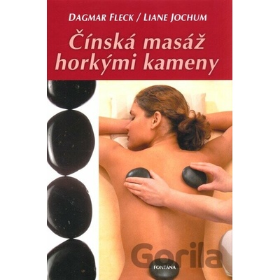 Čínská masáž horkými kameny - Dagmar Fleck, Liane Jochum