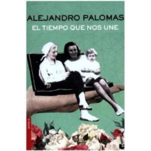 El tiempo que nos une | Alejandro Palomas (ISBN: 9788423350322)