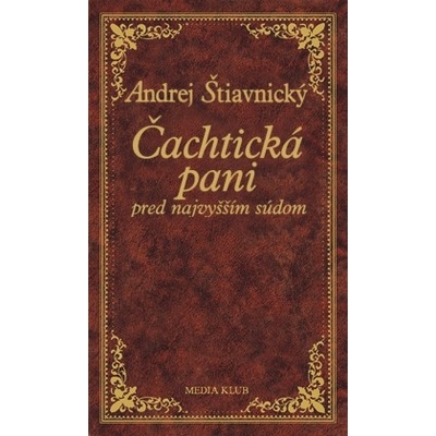 Čachtická pani pred najvyšším súdom Andrej Štiavnický