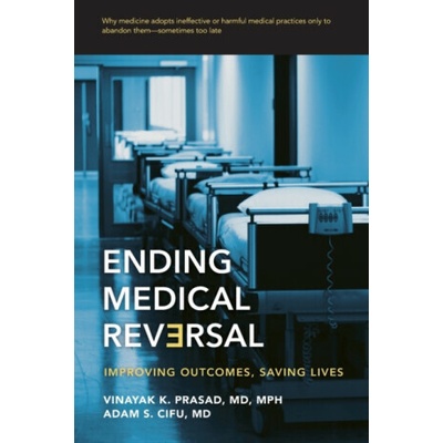 Ending Medical Reversal - Vinayak K. Prasad, Adam S. Cifu