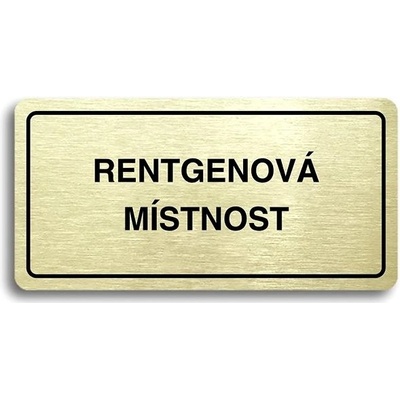Accept Piktogram „RENTGENOVÁ MIESTNOSŤ“ (160 × 80 mm) (zlatá tabuľka – čierna tlač)