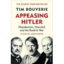 Appeasing Hitler : Chamberlain, Churchill and the Road to War - Bouverie Tim, Brožovaná