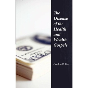 Disease of the Health & Wealth Gospels | Gordon, D. Fee (ISBN: 9781573830669)