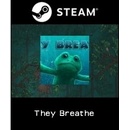 They Breathe