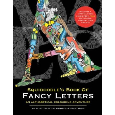 Squidoodle's Book of Fancy Letters: A Stress Relieving Alphabetical Coloring Book for Adults and Children | MR Steve Turner