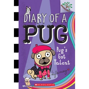 Pug's Got Talent: A Branches Book (Diary of a Pug #4) | Kyla May (ISBN: 9781338530124)