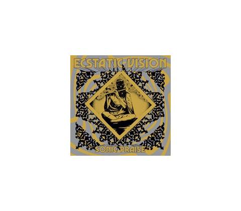 ECSTATIC VISION - SONIC PRAISE -REISSUE- LP