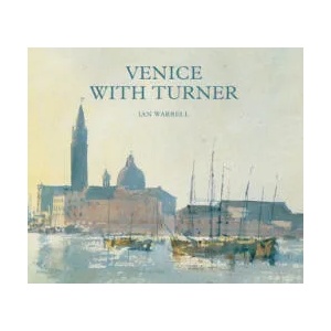 Venice with Turner | Ian Warrell (ISBN: 9781849767033)