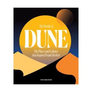 The Worlds of Dune: The Places and Cultures That Inspired Frank Herbert (ISBN: 9780711282117)