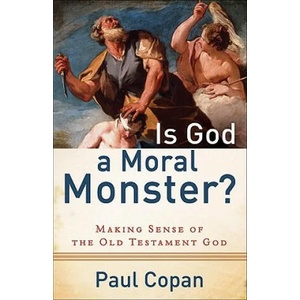 Is God a Moral Monster? - Making Sense of the Old Testament God (ISBN: 9780801072758)
