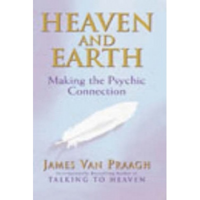 Heaven and Earth - J. Van Praagh