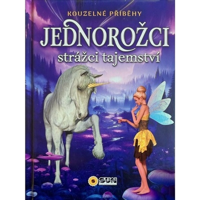 Kouzelné příběhy Strážci tajemství Jednorožci