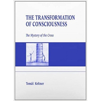 The Transformation of Consciousness - Tomáš Keltner