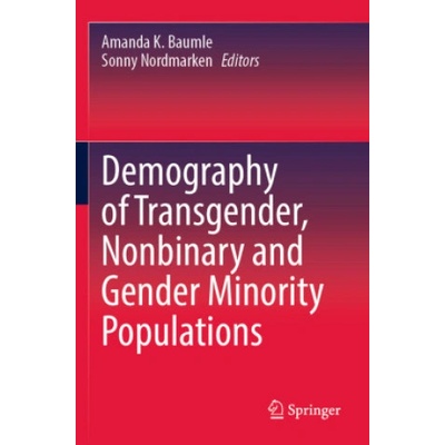 Demography of Transgender, Nonbinary and Gender Minority Populations | Amanda K. Baumle, Sonny Nordmarken