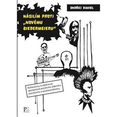 Násilím proti novému biedermeieru Ondřej Daniel
