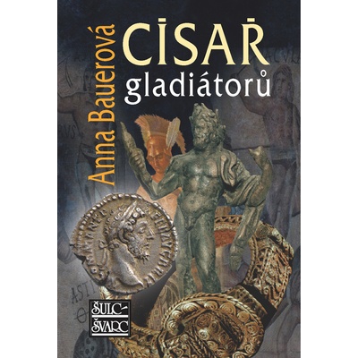 Císař gladiátorů - Anna Bauerová