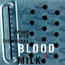 Swordfishtrombones: Blood & Milk Kniha