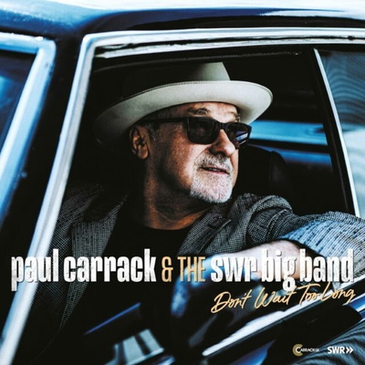 CARRACK, PAUL & THE SWR B - DON\'T WAIT TOO LONG CD