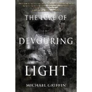Lure of Devouring Light | Griffin, Michael (Central European University, Budapest University of Limerick University of Limerick University of Limerick University of Limerick Un (ISBN: 9781939905192)