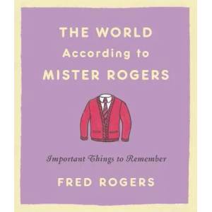 World According to Mister Rogers (Reissue) | Fred Rogers (ISBN: 9780316492713)