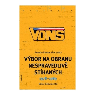 VONS. Výbor na obranu nespravedlivě stíhaných 1978-1989 - Jaroslav Pažout, kol. - Academia