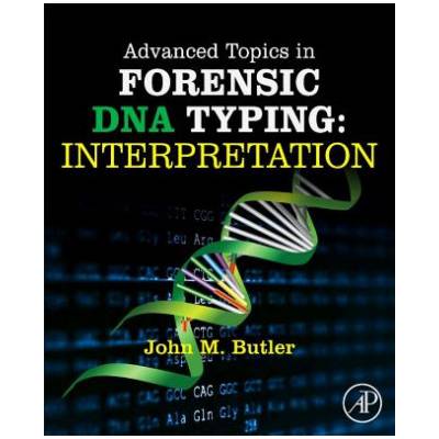 Advanced Topics in Forensic DNA Typing: Interpretation - Butler John