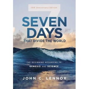 Seven Days that Divide the World, 10th Anniversary Edition | John C. Lennox (ISBN: 9780310127819)