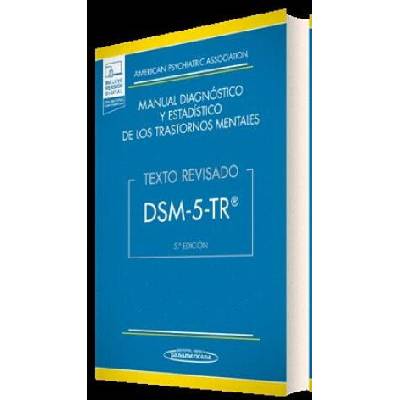 DSM-5-TR MANUAL DIAGNOSTICO Y ESTADISTICO DE LOS TRASTORNOS | AMERICAN PSYCHIATRIC ASSOCIATION