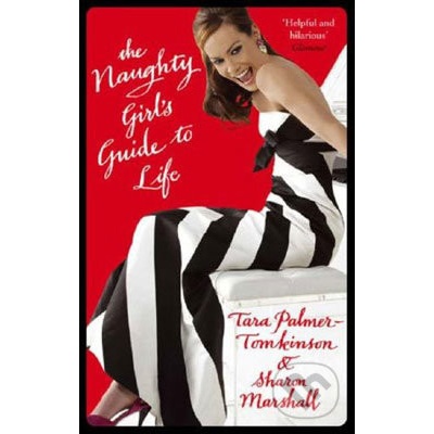 The Naughty Girl\'s Guide to Life - Tara Palmer-Tomkinson, Sharon Marshall