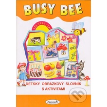 Busy Bee - Detský obrázkový slovník - Mária Matoušková a kolektív