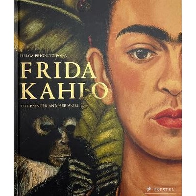 Frida Kahlo: The Painter and Her Work Prignitz-Poda Helga