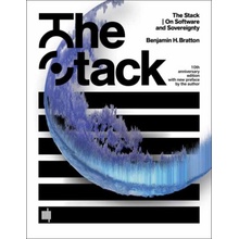 The Stack, 10th anniversary edition with new preface by the author - Benjamin H. Bratton