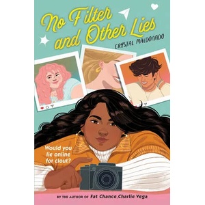 No Filter and Other Lies | Maldonado, Crystal (ISBN: 9780823453320)