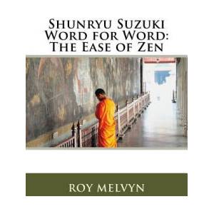 Shunryu Suzuki Word for Word: The Ease of Zen | Roy Melvyn (ISBN: 9781468003895)