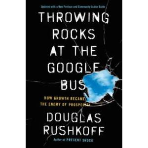Throwing Rocks at the Google Bus | Douglas Rushkoff (ISBN: 9780143131298)