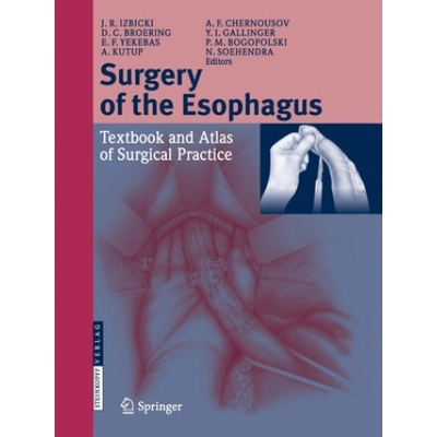 Surgery of the Esophagus | Pavel M. Bogopolski, Dieter Broering, Alexander F. Chernousov, Yuri I. Gallinger, Jakob R. Izbicki, Asad Kutup, Nib Söhendra, Emre F. Yekebas