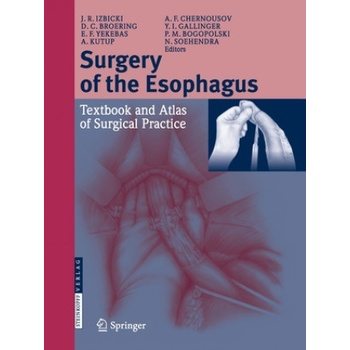 Surgery of the Esophagus | Pavel M. Bogopolski, Dieter Broering, Alexander F. Chernousov, Yuri I. Gallinger, Jakob R. Izbicki, Asad Kutup, Nib Söhendra, Emre F. Yekebas