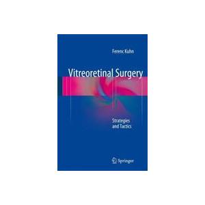Vitreoretinal Surgery: Strategies and Tactics | Ferenc Kuhn (ISBN: 9783319194783)