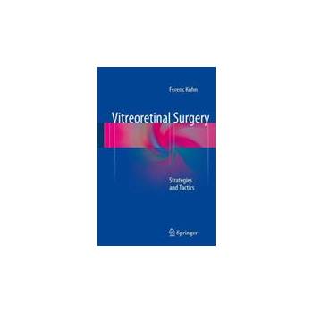 Image 1 of Vitreoretinal Surgery: Strategies and Tactics | Ferenc Kuhn