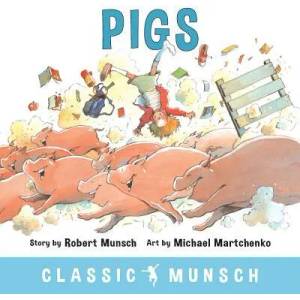 Pigs | Robert Munsch, Michael Martchenko (ISBN: 9781773210315)