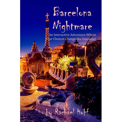 Barcelona Nightmare: An Interactive Adventure - Rachael Hohf