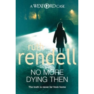 No More Dying Then | Ruth Rendell (ISBN: 9780099534853)