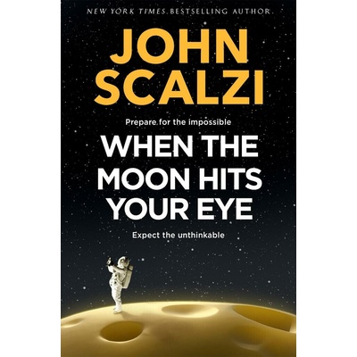 When the Moon Hits Your Eye - John Scalzi