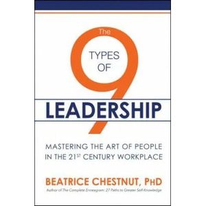 The 9 Types of Leadership: Mastering the Art of People in the 21st Century Workplace | Beatrice Chestnut (ISBN: 9781682616383)
