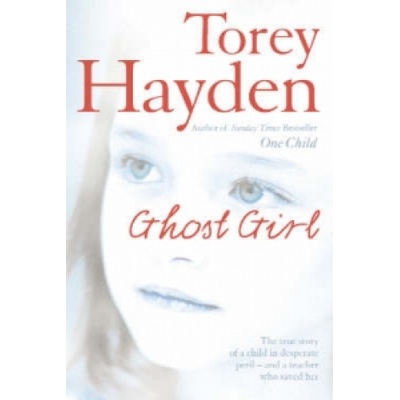 Ghost Girl : The True Story of a Child in Desperate Peril - And a Teacher Who Sa