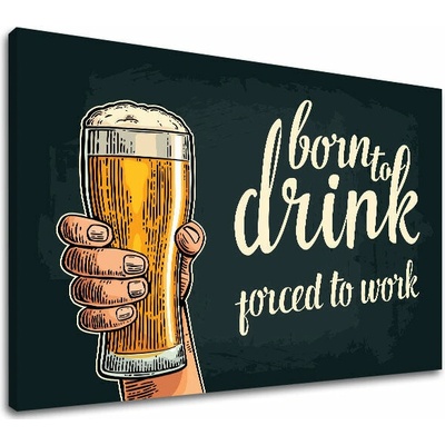 Obraz na stenu s textom Born to drink - 60x90 cm