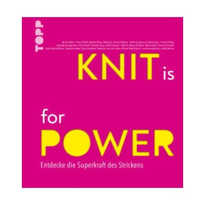 KNIT is for POWER | Tanja Steinbach, Stephanie van der Linden, Miriam Walchshäusl, Judith Werner, Teresa Gloria Winter, Frechverlag, Melanie Berg, Johanna Böhme, Andrea Doig, Julia-Maria Hegenbart, Veronika Hug, Isabell (ISBN: 9783735871237)